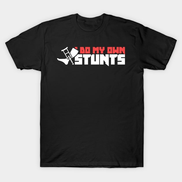 Stunts - Funny Broken Ankle Get Well Soon Gift T-Shirt by MeatMan